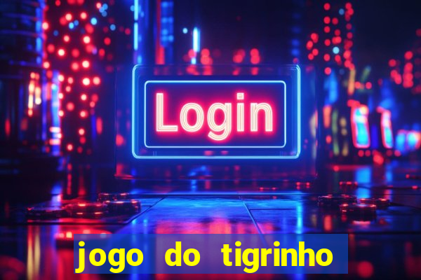 jogo do tigrinho aposta minima